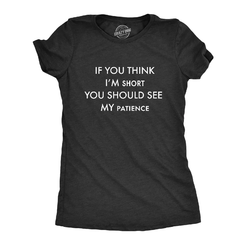 Sequined Women T Shirt for a Sparkly Night OutIf You Think I'm Short You Should See My Patience Women's T Shirt Sequined Women T Shirt for a Sparkly Night OutIf You Think I'm Short You Should See My Patience Women's T Shirt
