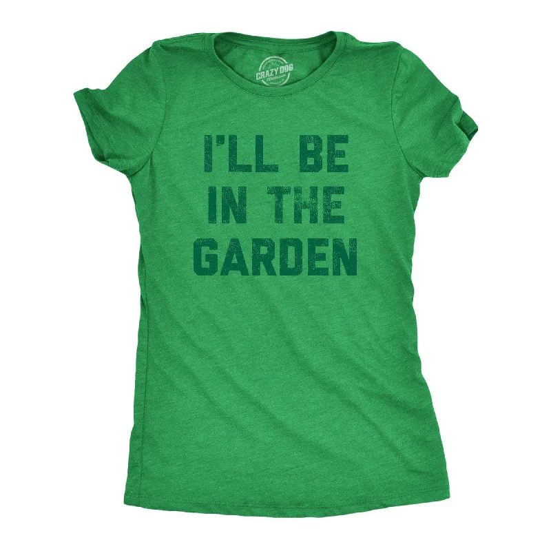 Plus Size Women T Shirt for a Comfortable and Flattering FitIll Be In The Garden Women's T Shirt Plus Size Women T Shirt for a Comfortable and Flattering FitIll Be In The Garden Women's T Shirt
