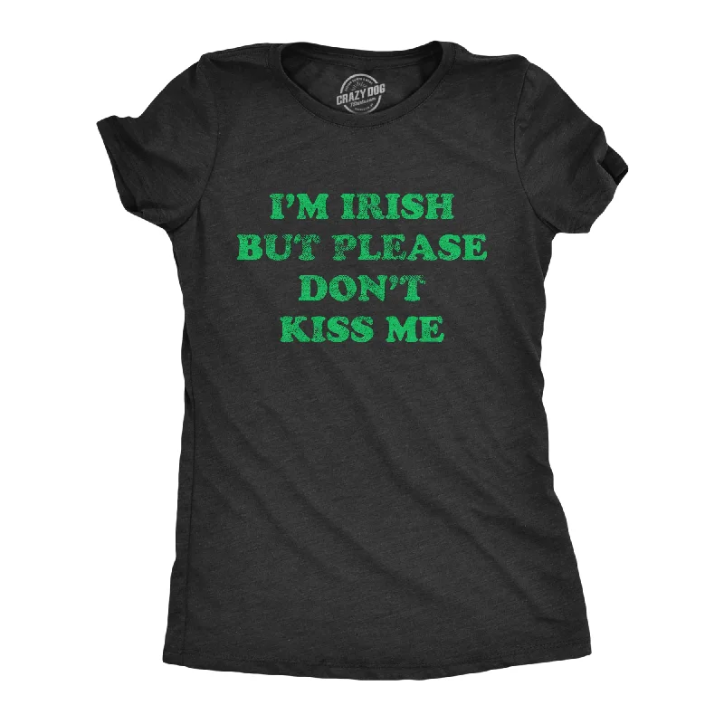 Graphic Print Women T Shirt for a Trendy StatementI'm Irish But Please Don't Kiss Me Women's T Shirt Graphic Print Women T Shirt for a Trendy StatementI'm Irish But Please Don't Kiss Me Women's T Shirt