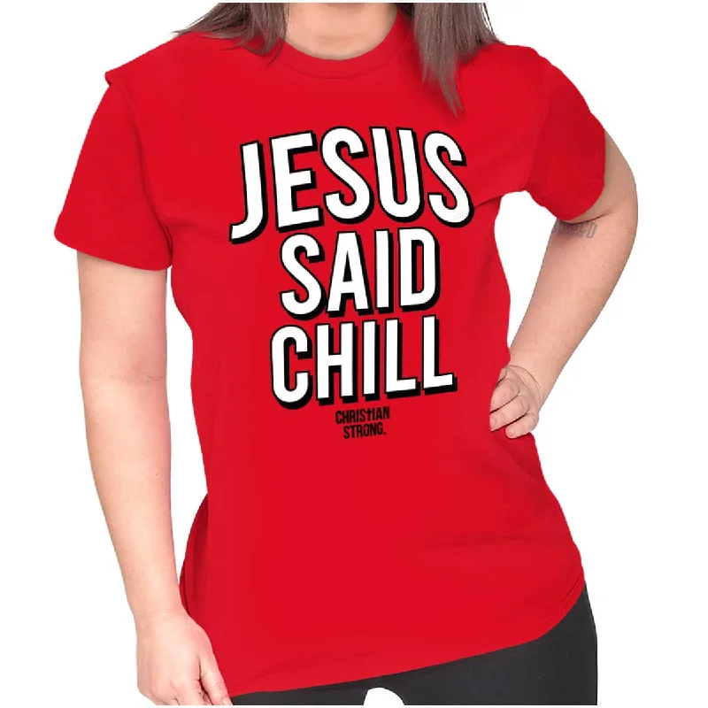 Jesus Said Chill Ladies T Shirt