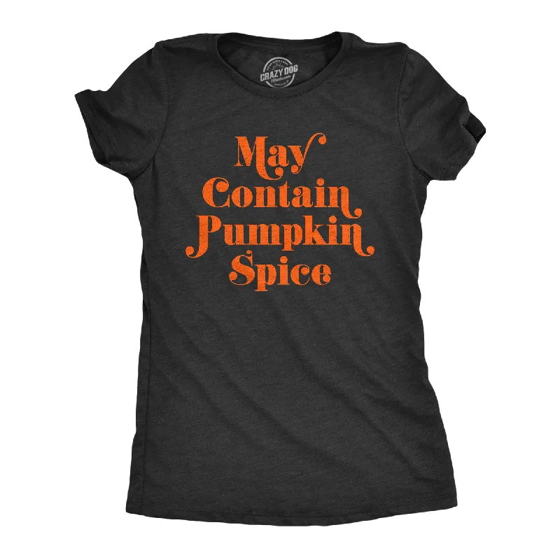 Long Sleeve Women T Shirt for Cooler WeatherMay Contain Pumpkin Spice Women's T Shirt Long Sleeve Women T Shirt for Cooler WeatherMay Contain Pumpkin Spice Women's T Shirt