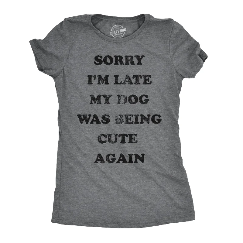 V - Neck Women T Shirt to Enhance the NecklineSorry I'm Late My Dog Was Being Cute Again Women's T Shirt V - Neck Women T Shirt to Enhance the NecklineSorry I'm Late My Dog Was Being Cute Again Women's T Shirt