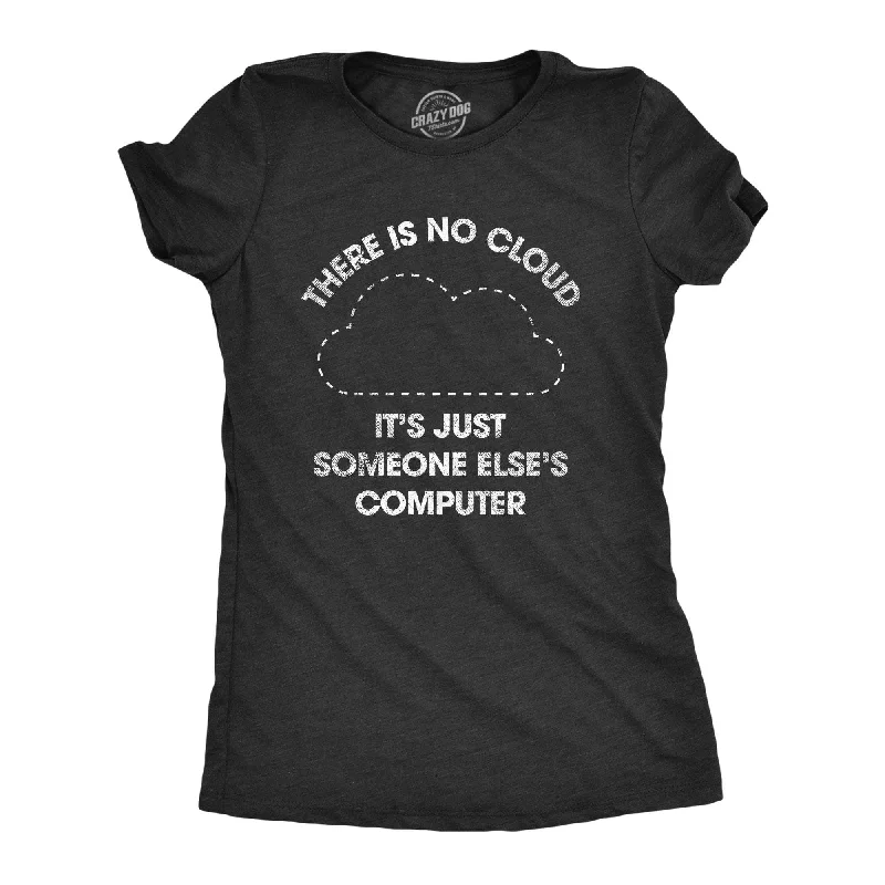 Pocketed Women T Shirt for Added FunctionalityThere Is No Cloud Its Just Someone Elses Computer Women's T Shirt Pocketed Women T Shirt for Added FunctionalityThere Is No Cloud Its Just Someone Elses Computer Women's T Shirt