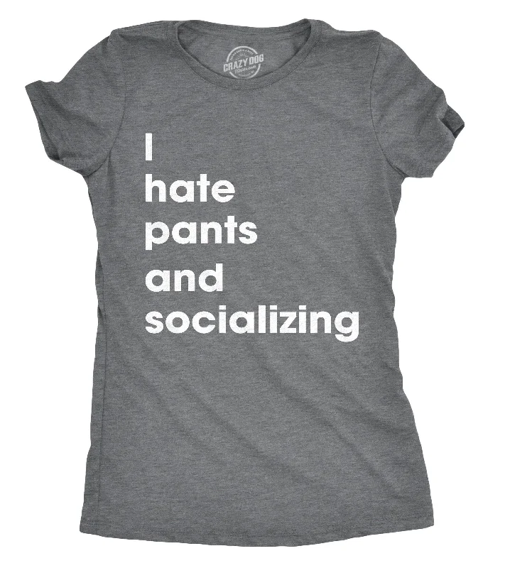Crew Neck Women T Shirt with a Timeless DesignI Hate Pants And Socializing Women's T Shirt Crew Neck Women T Shirt with a Timeless DesignI Hate Pants And Socializing Women's T Shirt
